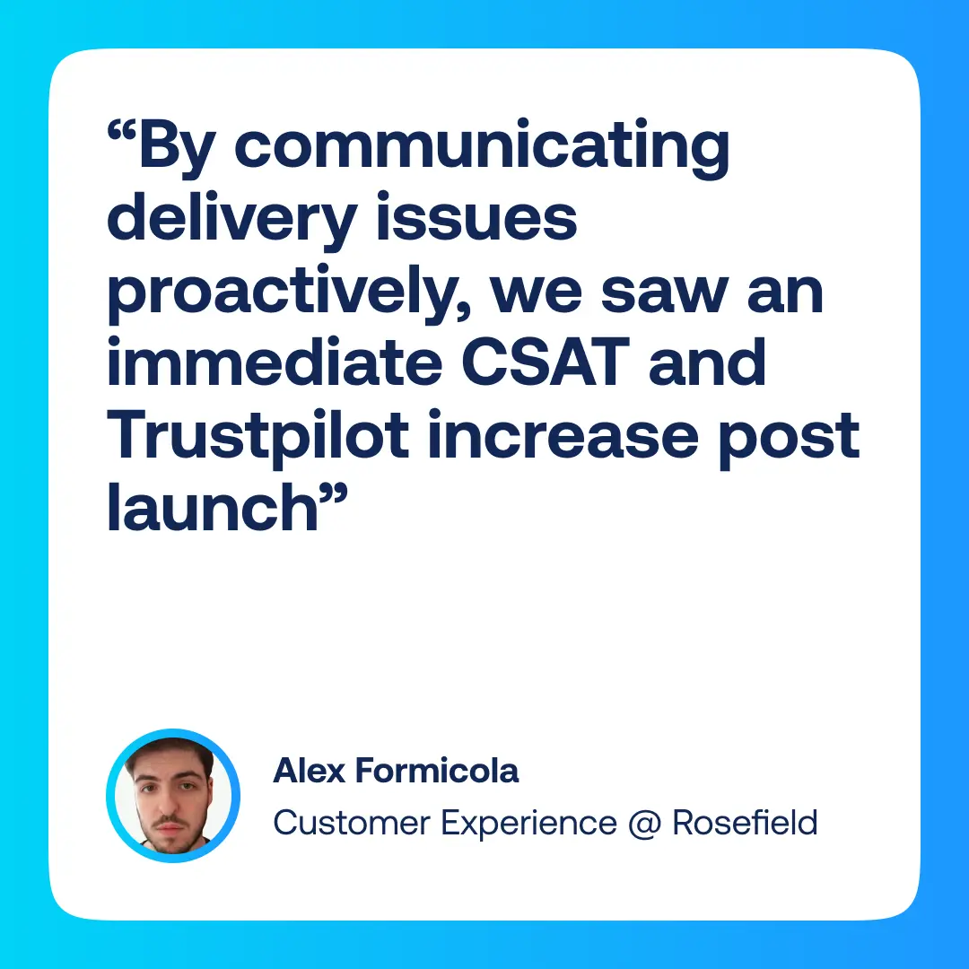 Quote by Alex Formicola on improving CSAT and Trustpilot scores through proactive delivery communications